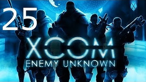 ➜ XCOM: Enemy Unknown - Second Walkthrough - Part 25 [Impossible] [Ironman]