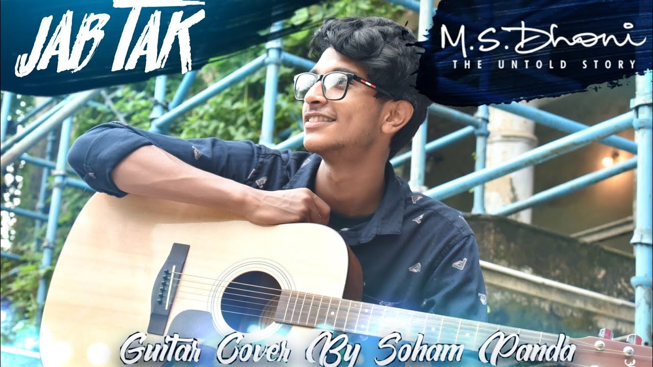 Jab Tak | M.S. Dhoni The Untold Story | Fingerstyle Guitar Cover | Soham Panda