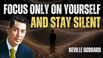 When You Focus On Yourself And Stay Silent, Everything Falls Into Place - Neville Goddard Motivation