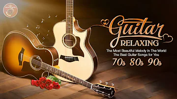 The Most Beautiful Melody In The World, The Best Guitar Songs for You, Relaxing Guitar Music