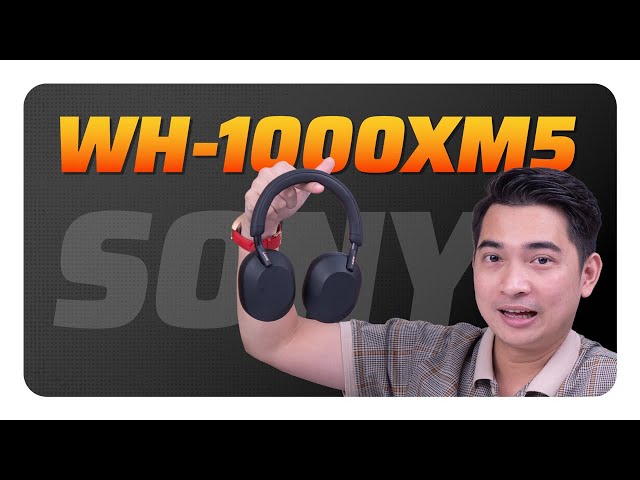 Đánh giá Sony WH-1000XM5 - Chống ồn đỉnh cao, nghe hay mà GIÁ TỐT?