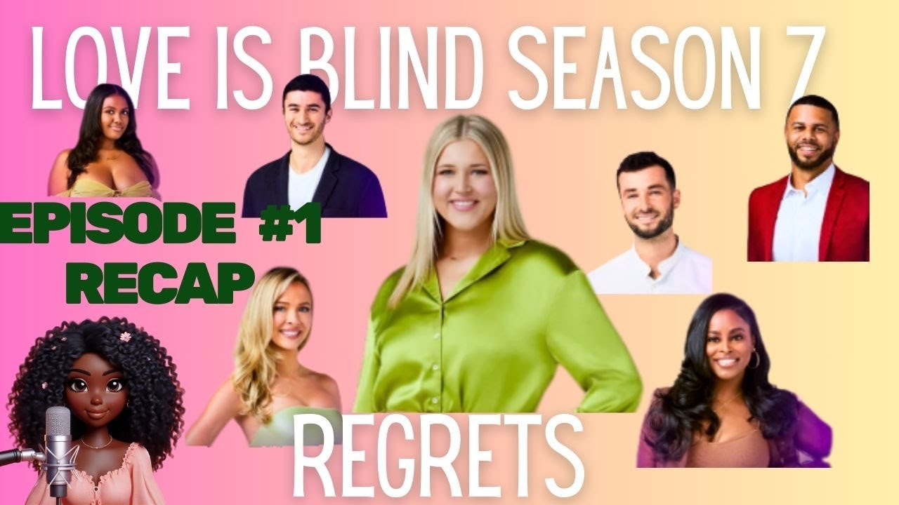 Love Is Blind Season 7: Episodes 1 Recap |  Reaction  |  Review