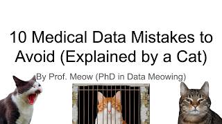 10 Medical Data Mistakes to Avoid (Explained by a Cat)