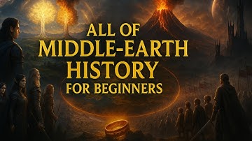 The Complete History of Middle-Earth Explained (Beginner Friendly)