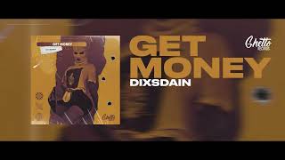 DIXSDAIN - GET MONEY