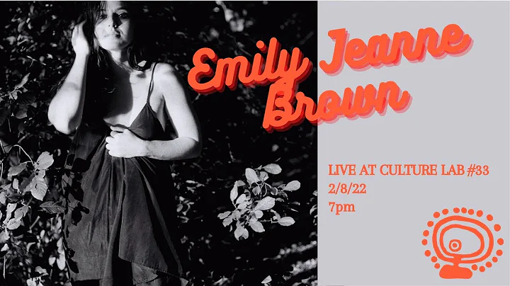 Emily Jeanne Brown - LIVE AT CULTURE LAB #33
