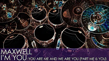 Maxwell – I'm You: You Are Me And We Are You (Part Me & You)