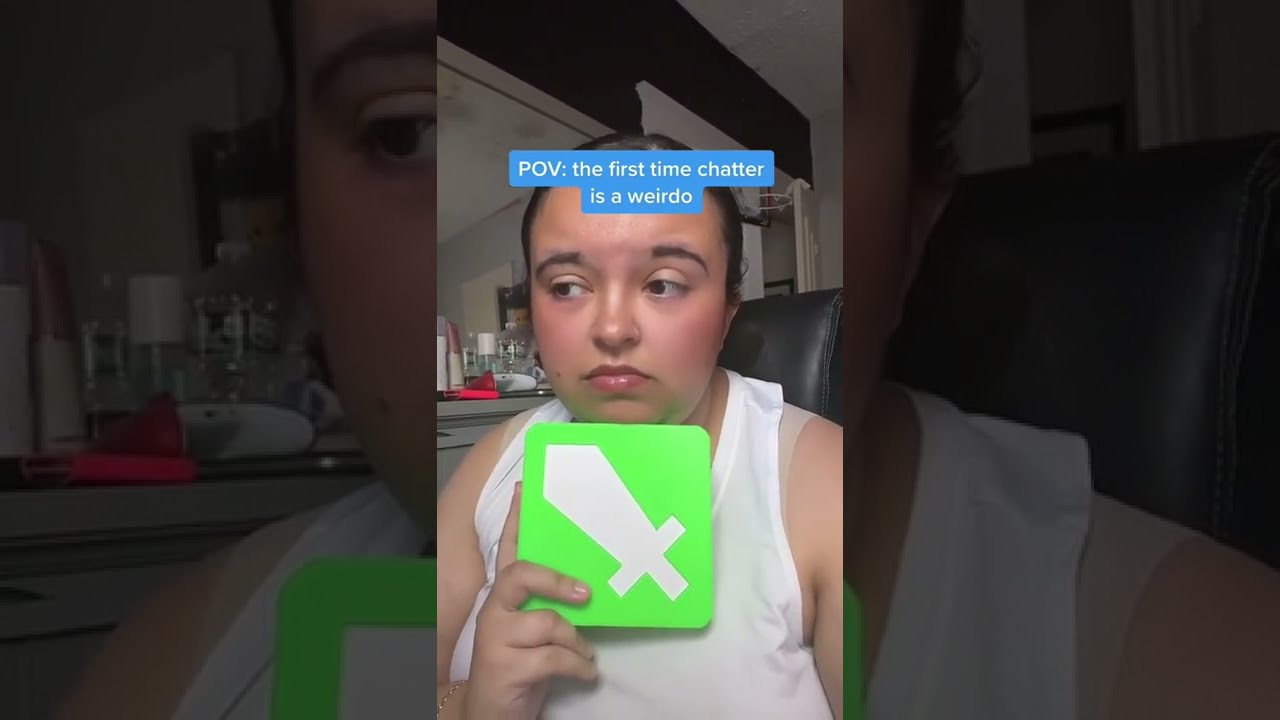 POV: first time chatter is a weirdo... 