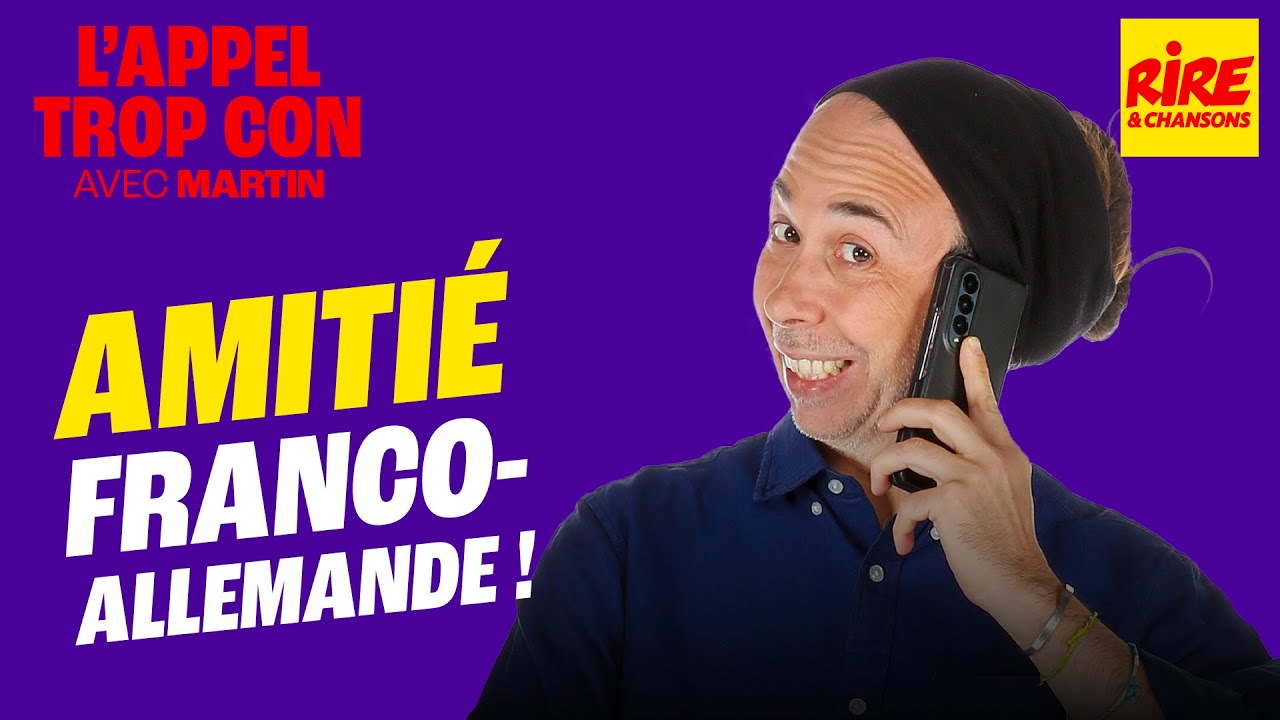 Amitié Franco-Allemande - L'appel trop con de Rire & Chansons