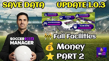 Save Data Soccer Manager 2024 Full Facilities Update 1.0.3 - Part 2