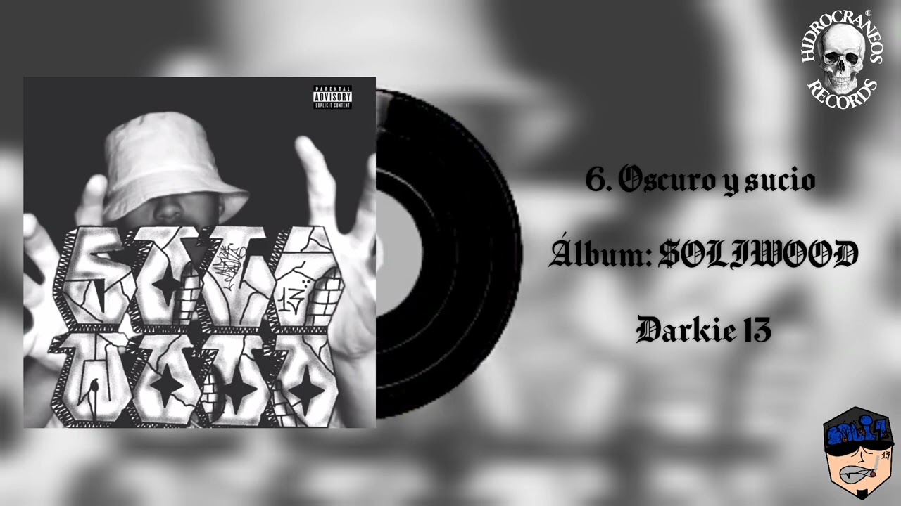 6. OSCURO Y SUCIO // DARKIE13 // SOLIWOOD // HDSREC