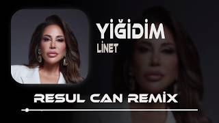 Yiğidim Sen Evim Barkım Kilidim - Linet (Resul Can Remix) Yiğidim