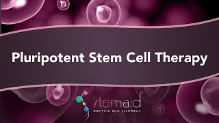 Pluripotent Stem Cell Therapy at Stemaid Institute Baja California