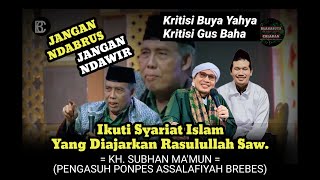 JANGAN NDABRUS JANGAN NDAWIR || K.H. SUBHAN MA'MUN