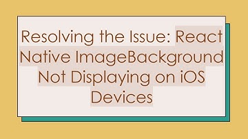 Resolving the Issue: React Native ImageBackground Not Displaying on iOS Devices