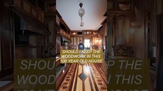 Should I keep the woodwork in this 100 year old house? 👀
