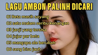 LAGU AMBON PALING DI CARI β LAGU AMBON PALING GALAU β LAGU VIRAL VOL6