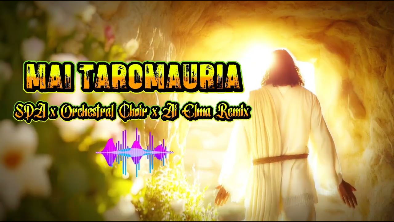 Mai Taromauria (Orchestral Choir) SDA x Ai Elma Remix