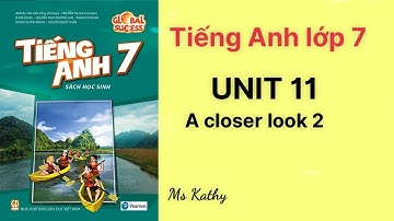 Tiếng Anh lớp 7 (sách mới) Global success Unit 11 A closer look 2