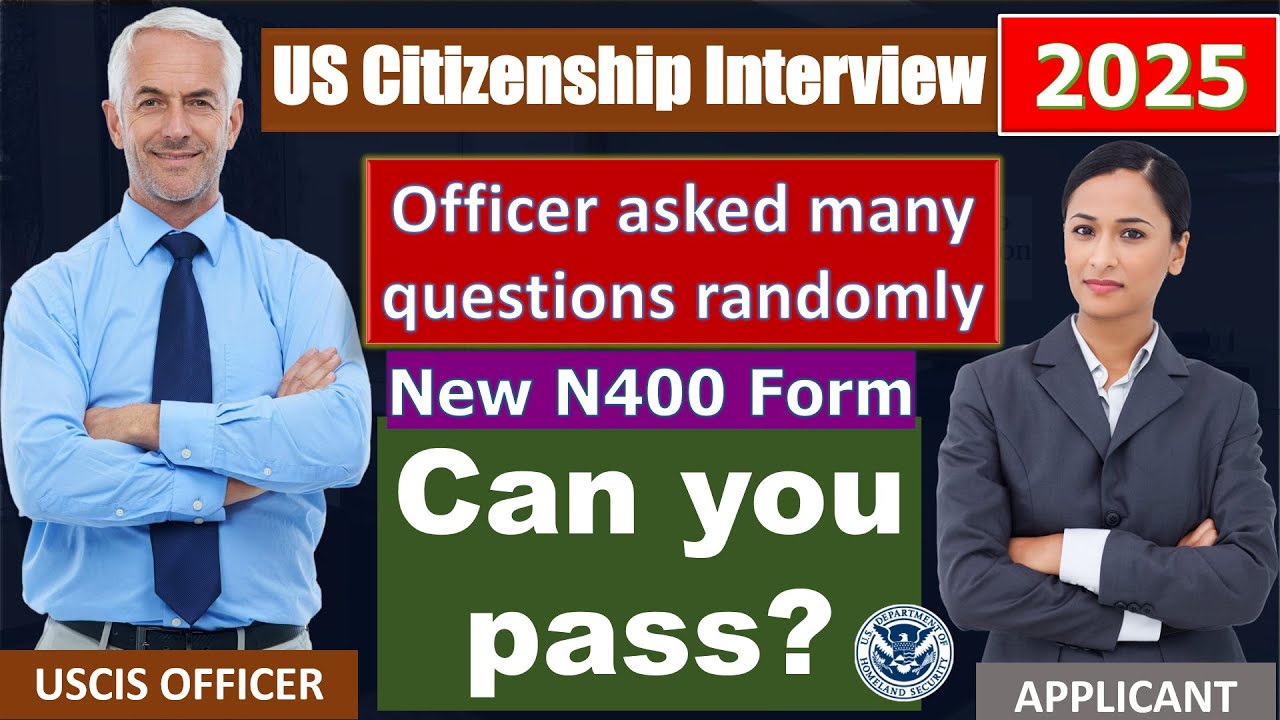 US Citizenship Interview 2025 - Officer asked many new N400 questions ...