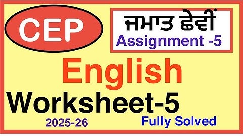 CEP 6th Class English I CEP Assignment 5 | Worksheet 5 Fully Solved | PSEB