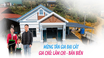 TOÀN CẢNH LỄ MỪNG TÂN GIA ĐẠI CÁT [GIA ĐÌNH - LÂM CHI] BẢN BIÊN- NẬM LẦU - THUẬN CHÂU