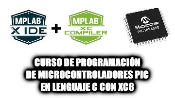 BIENVENIDA AL CURSO DE PROGRAMACIÓN DE MICROCONTROLADORES PIC EN LENGUAJE C CON XC8