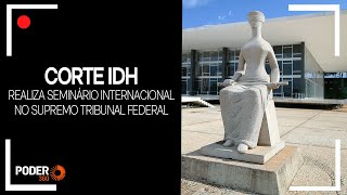 Ao vivo: Corte IDH realiza seminário internacional no STF