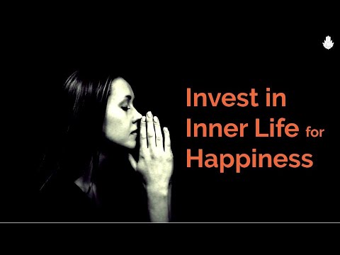 Invest in Inner Life for Happiness