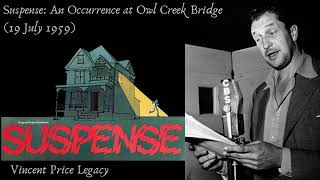 An Occurrence at Owl Creek Bridge | Vincent Price stars in the 1959 Suspense CBS radio play