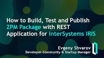How to Build, Test and Publish ZPM Package with REST Application for InterSystems IRIS