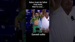 Babar Azam ke father Virat Kohli