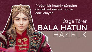 Kamera Arkası Hazırlığı | Özge Törer- Bala Hatun | Kuruluş Osman