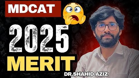 MDCAT 2025 Closing MERIT🔥| MDCAT 2025 Latest Updates | Dr.Shahid Aziz