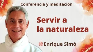 Meditación y conferencia  “Servir a la naturaleza”, con Enrique Simó