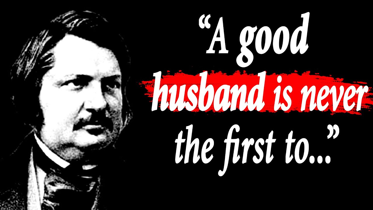 Honore de Balzac famous quotes worth listening to! Lifechanging