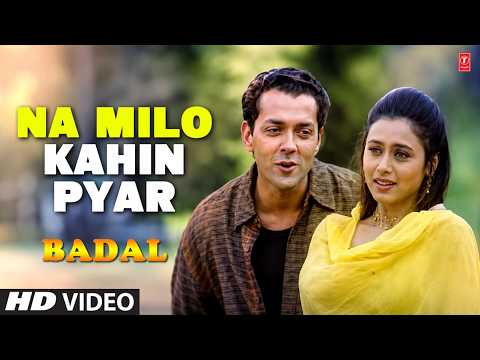 Na Milo Kahin Pyar - Video Song | Badal |Sonu Nigam,Kavita Krishnamurthy | Badal | Bobby Deol,Rani M