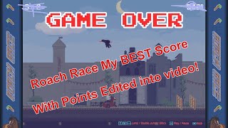 Roach Race my best run with edited all points, with a scoreboard after each lvl.