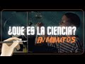 Que es la ciencia  en minutos