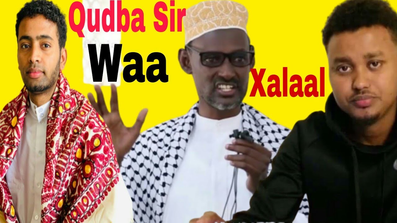 DEGDEG QUDBA SIRADA IYO MASAAFADA WAA XALAAL SHEIKH CABDI XAYI OO ARINTAAS SHEEGAY.
