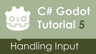C# Godot Tutorial 5 - Handling Input