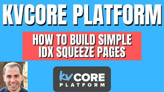 kvCORE Platform - How to Build IDX Squeeze Pages - Easy Landing Page Software for Real Estate Agents