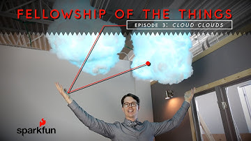 SparkFun Fellowship of the Things #3 - Cloud Clouds