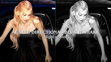 Ae like directional blur w shake || Tutorial (+ preset) || Alight motion