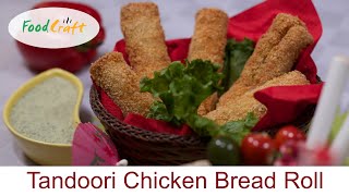 Tandoori Chicken Bread Roll Recipe By Food Craft