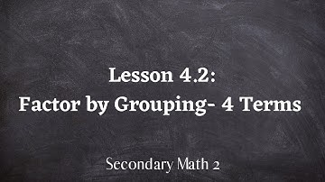 Sec2 4.2: Factor by Grouping with 4 Terms Lesson