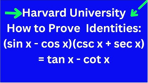 How to Prove Trigonometric Identities:(sin x - cos x)(csc x + sec x) = tan x - cot x