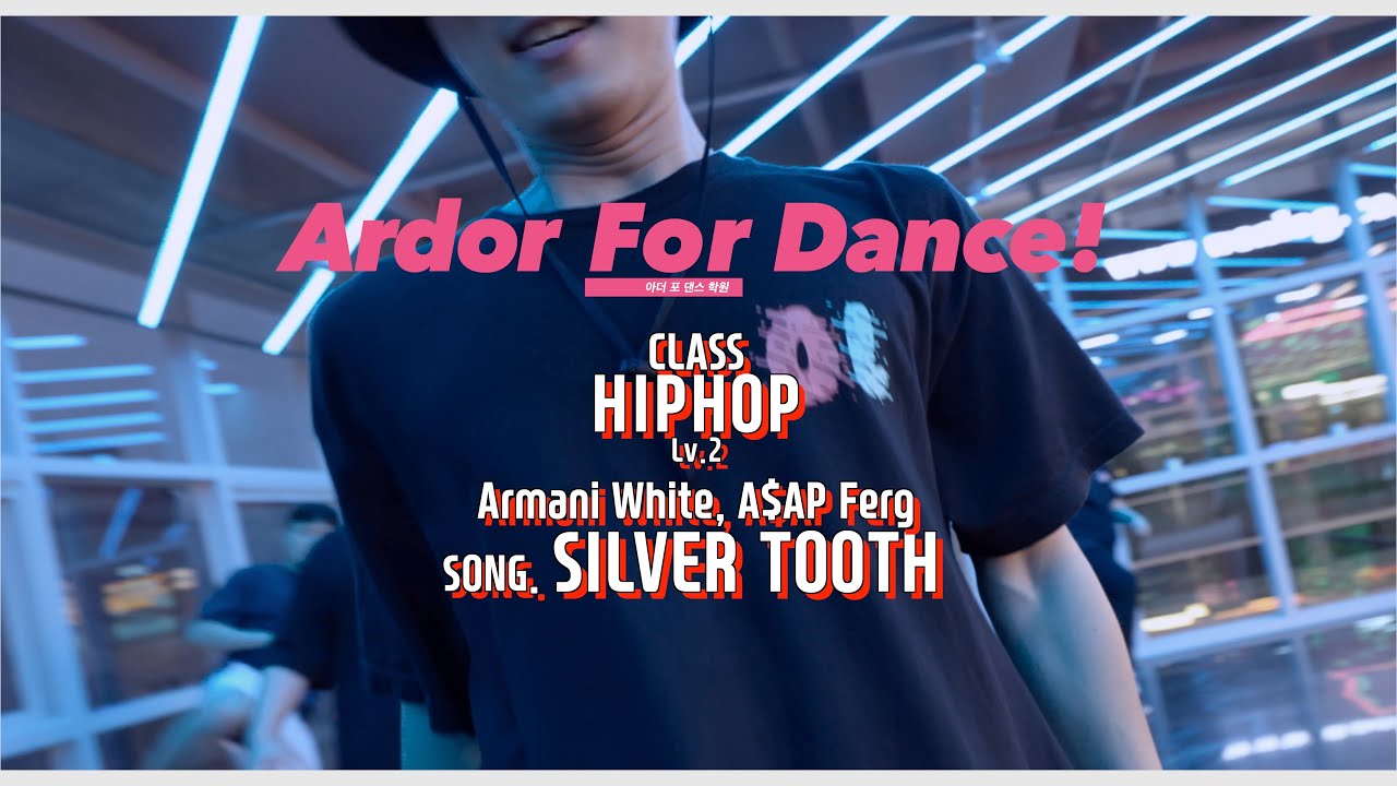 Armani White, AAP Ferg SILVER TOOTH. Choreography 힙합 Level.2 아더포