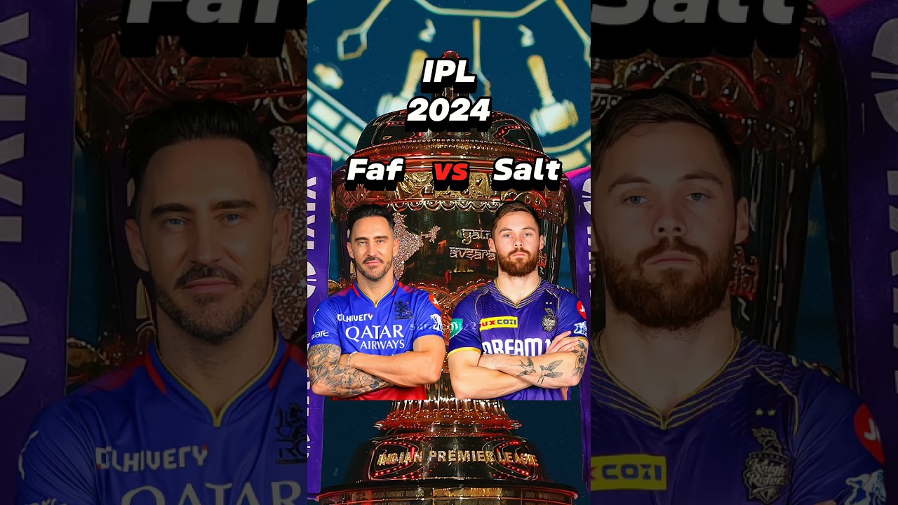 Faf Du Plessis vs Phil Salt in IPL 2024 ⚡