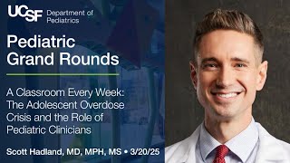 The Adolescent Overdose Crisis and the Role of Pediatric Clinicians - Scott Hadland, MD, MPH 3/20/25